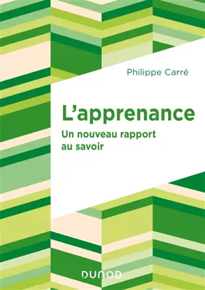 L'apprenance : vers un nouveau rapport au savoir - Philippe Carré