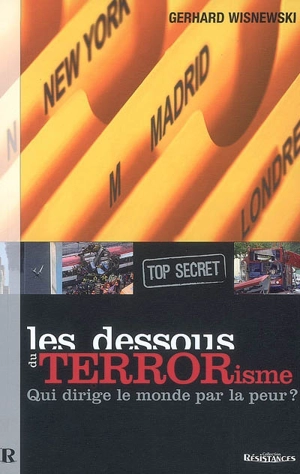 Les dessous du terrorisme (top secret) : qui dirige le monde par la peur ? - Gerhard Wisnewski