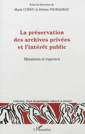 La préservation des archives privées et l'intérêt public : mutations et ruptures : actes du colloque international