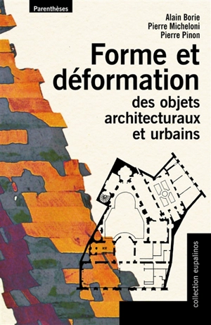 Forme et déformation des objets architecturaux et urbains - Alain Borie