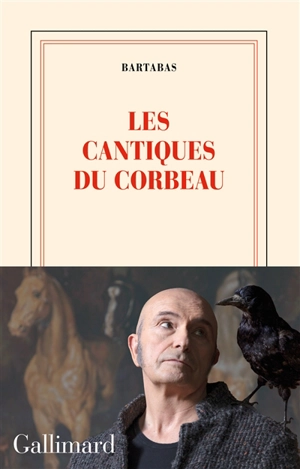 Les cantiques du corbeau - Bartabas