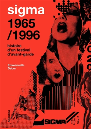 Sigma 1965-1996 : histoire d'un festival d'avant-garde - Emmanuelle Debur