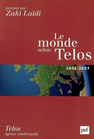 Le monde selon Telos : 2006-2007 - Télos-Agence intellectuelle