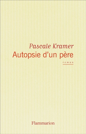 Autopsie d'un père - Pascale Kramer