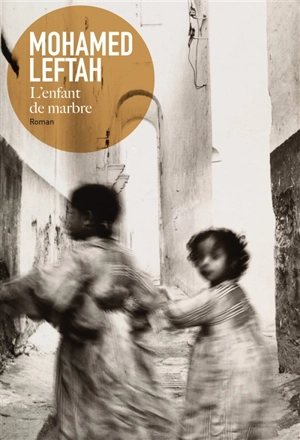 L'enfant de marbre - Mohamed Leftah