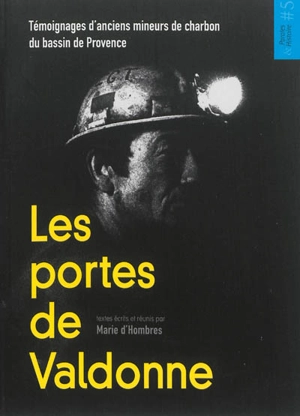 Les portes de Valdonne : témoignages d'anciens mineurs de charbon du bassin de Provence - Marie d' Hombres