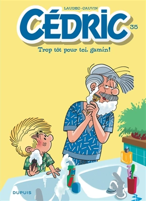 Cédric. Vol. 35. Trop tôt pour toi, gamin ! - Raoul Cauvin