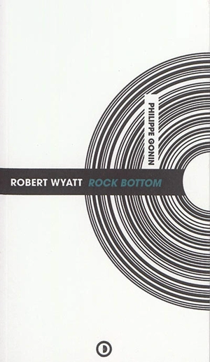 Robert Wyatt, Rock Bottom - Philippe Gonin