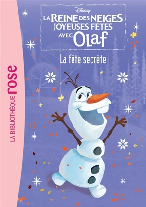 La reine des neiges : joyeux fêtes avec Olaf. Vol. 2. La fête secrète - Walt Disney company