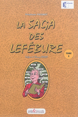 La saga des Lefébure. Vol. 5 - Stéphane Puisney