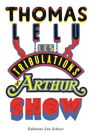 Les tribulations d'Arthur Show - Thomas Lélu