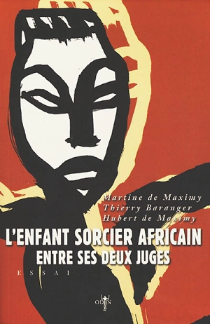 L'enfant sorcier africain entre ses deux juges : approche ethnopsychologique de la justice : essai - Martine de Maximy