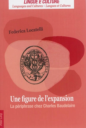 Une figure de l'expansion : la périphrase chez Charles Baudelaire - Federica Locatelli