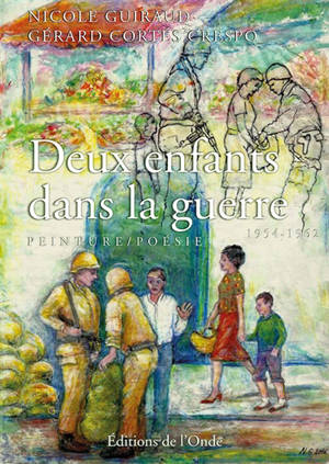 Deux enfants dans la guerre : 1954-1962 : peinture-poésie - Gérard Crespo