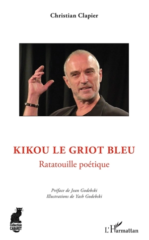 Kikou le griot bleu : ratatouille poétique - Christian Clapier