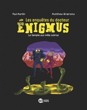 Les enquêtes du docteur Enigmus. Vol. 5. Le temple aux mille cobras - Paul Martin