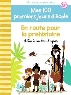 Mes 100 premiers jours d'école. Vol. 12. En route vers la préhistoire : à l'école des Cro-Magnon - Mathilde Bréchet