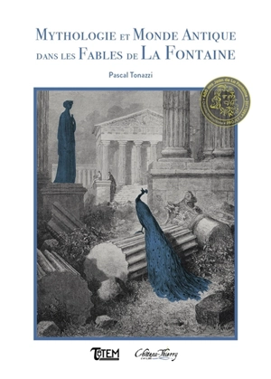 Mythologie et monde antique dans les Fables de La Fontaine - Pascal Tonazzi