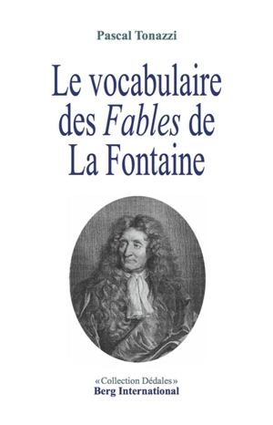 Le vocabulaire des Fables de La Fontaine - Pascal Tonazzi