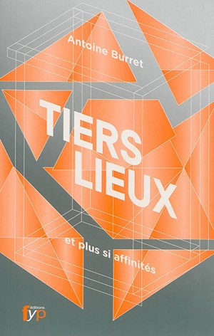 Tiers lieux : et plus si affinités - Antoine Burret