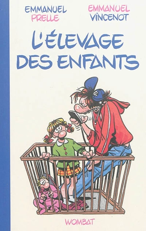 L'élevage des enfants : guide professionnel pour parents amateurs - Emmanuel Prelle