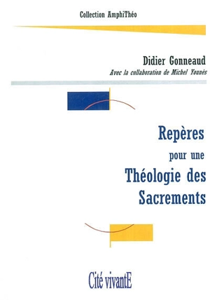 Repères pour une théologie des sacrements - Didier Gonneaud