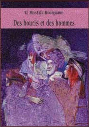 Des houris et des hommes - El Mostafa Bouignane