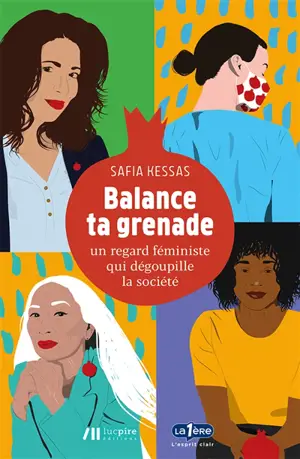 Balance ta grenade : un regard féministe qui dégoupille la société - Safia Kessas