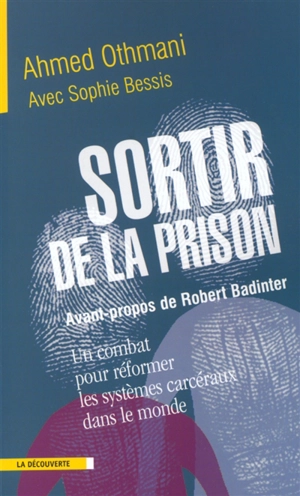 Sortir de la prison : un combat pour la réforme des systèmes carcéraux dans le monde - Ahmed Othmani