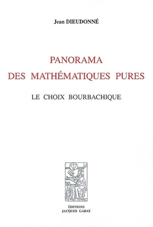 Panorama des mathématiques pures : le choix bourbachique - Jean Dieudonné