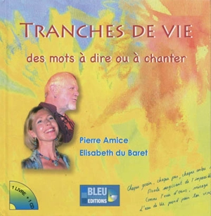 Tranches de vie : des mots à dire ou à chanter - Elisabeth Du Baret