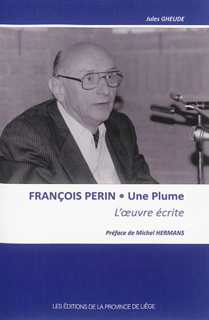 François Perin, une plume : l'oeuvre écrite - François Perin