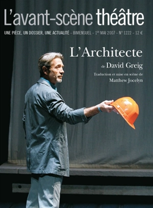 Avant-scène théâtre (L'), n° 1222. L'architecte - David Greig