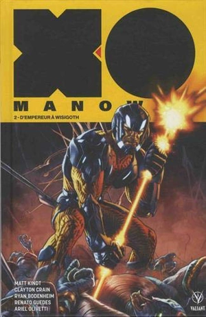 X-O Manowar. Vol. 2. D'empereur à Wisigoth - Matt Kindt