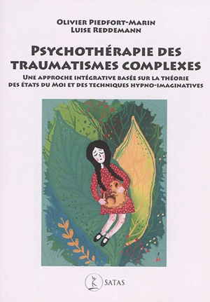 Psychothérapie des traumatismes complexes : une approche intégrative basée sur la théorie des états du moi et des techniques hypno-imaginatives - Olivier Piedfort-Marin