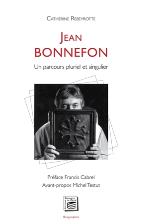 Jean Bonnefon : un parcours pluriel et singulier - Catherine Rebeyrotte