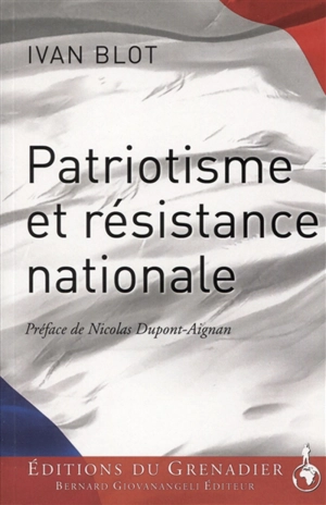 Patriotisme et résistance nationale - Yvan Blot