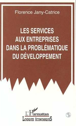 Les Services aux entreprises dans la problématique du développement - Florence Jany-Catrice