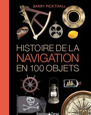 Histoire de la navigation en 100 objets - Barry Pickthall