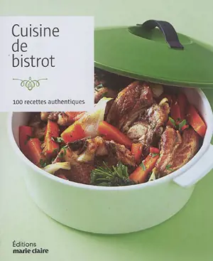 Cuisine de bistrot : 100 recettes authentiques - Isabelle Yaouanc