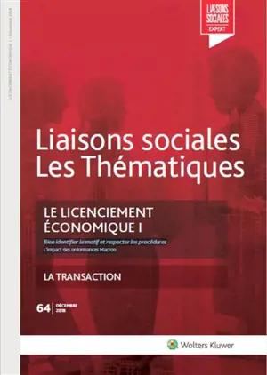 Liaisons sociales. Les thématiques, n° 64. Le licenciement économique I : bien identifier le motif et respecter les procédures : l'impact des ordonnances Macron - Pascal Lagoutte