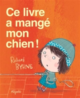 Ce livre a mangé mon chien ! - Richard Byrne