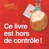 Ce livre est hors de contrôle ! - Richard Byrne
