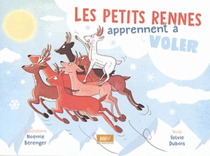 Les petits rennes apprennent à voler - Sylvie Dubois