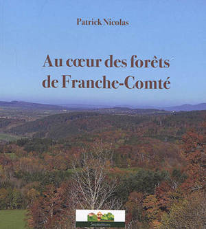 Au coeur des forêts de Franche-Comté - Patrick Nicolas