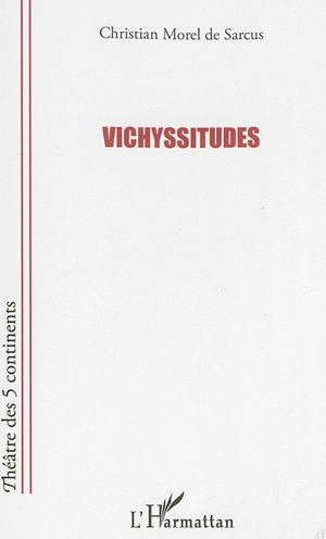 Vichyssitudes - Christian Morel de Sarcus