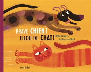 Brave chien ! Filou de chat ! - Bette Westera