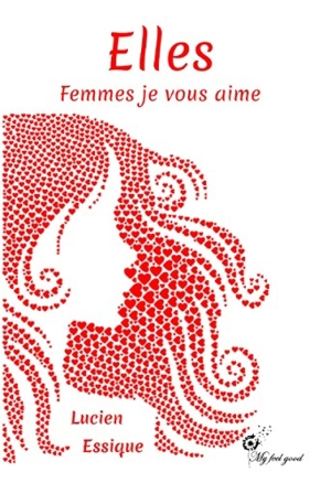 Elles : femmes je vous aime - Lucien Essique