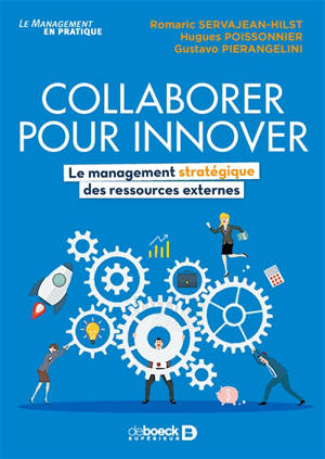 Collaborer pour innover : le management stratégique des ressources externes - Hugues Poissonnier