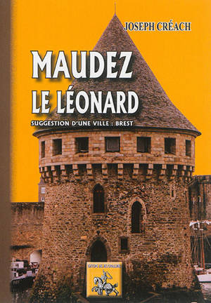 Maudez le Léonard : suggestion d'une ville : Brest - Joseph Créach